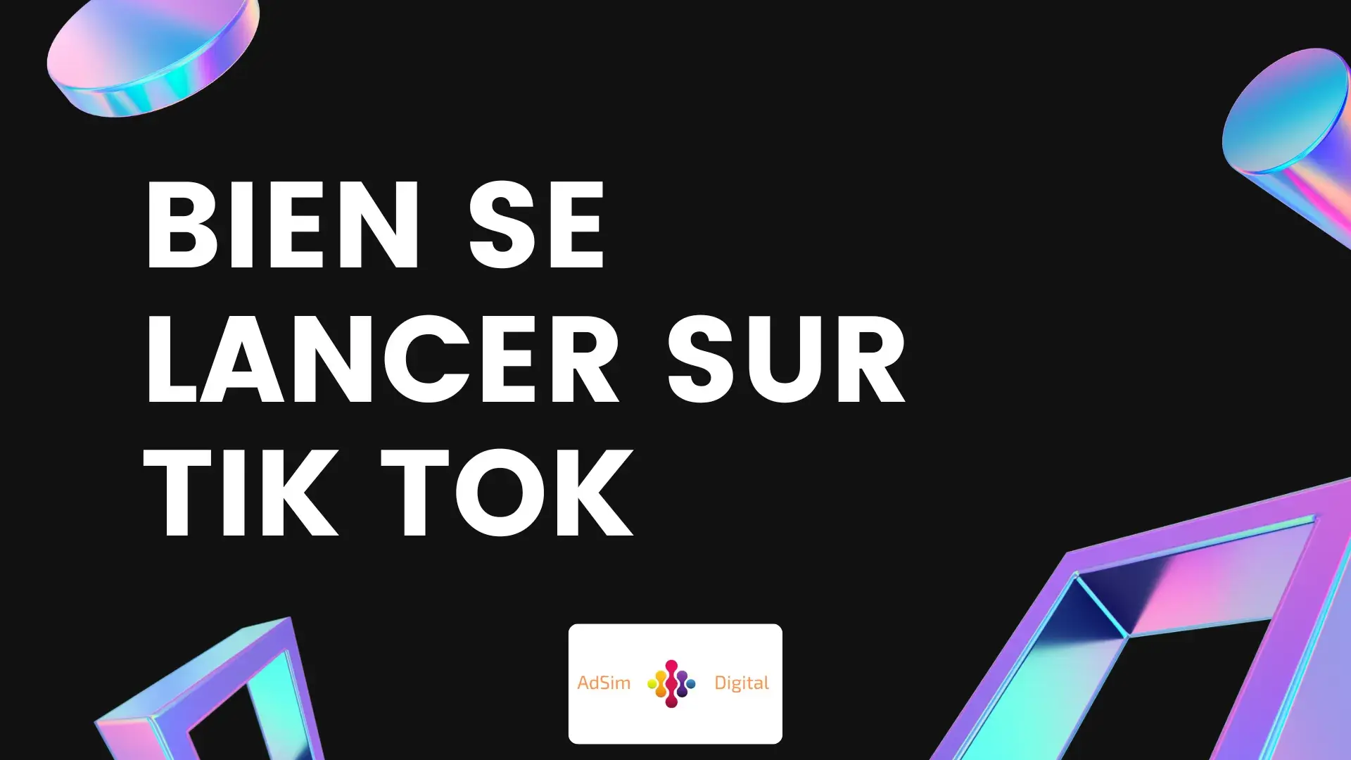 Comment bien se lancer sur Tik Tok ?